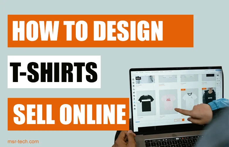 How to design T Shirts and sell online