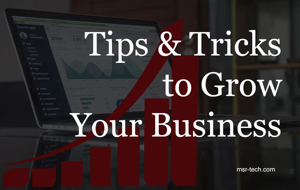 Top 10 Tips and Tricks to Grow Your Business